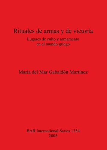 Rituales de armas y de victoria: Lugares de culto y armamento en el mundo griego