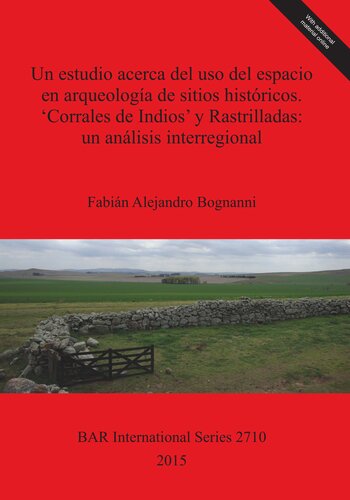 Un estudio acerca del uso del espacio en arqueología de sitios históricos. 'Corrales de Indios' y Rastrilladas: un análisis interregional: Provincias de Buenos Aires y Mendoza Argentina