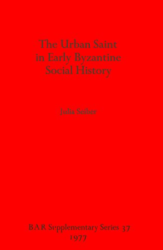 The Urban Saint in Early Byzantine Social History