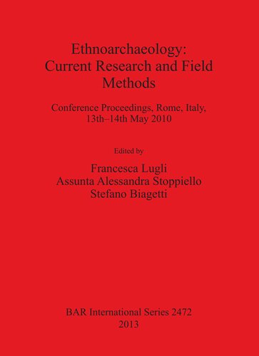 Ethnoarchaeology: Current Research and Field Methods: Conference Proceedings, Rome, Italy, 13th-14th May 2010