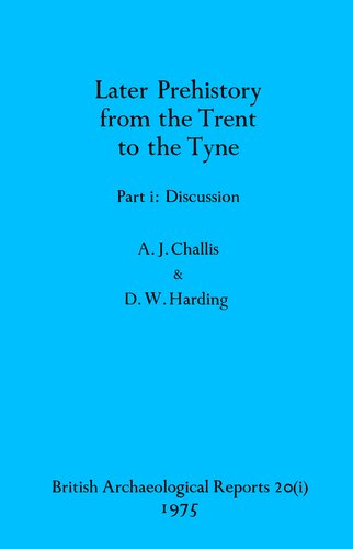 Later Prehistory from the Trent to the Tyne, Parts i and ii: Part i: Discussion, Part ii: Catalogue and Illustrations