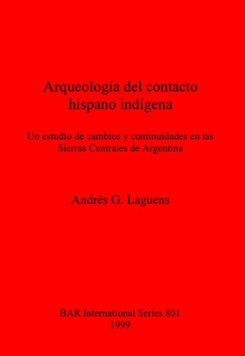 Arqueología del contacto hispano indígena: Un estudio de cambios y continuidades en las Sierras Centrales de Argentina