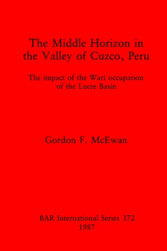 The Middle Horizon in the Valley of Cuzco, Peru: The impact of the Wari occupation of the Lucre Basin
