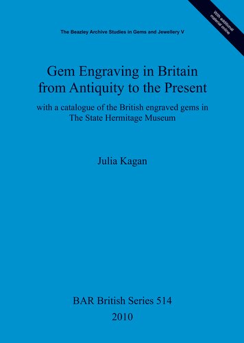 Gem Engraving in Britain from Antiquity to the Present: with a catalogue of the British engraved gems in The State Hermitage Museum