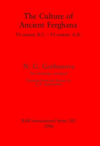 The Culture of Ancient Ferghana: VI century B.C.-VI century A.D.