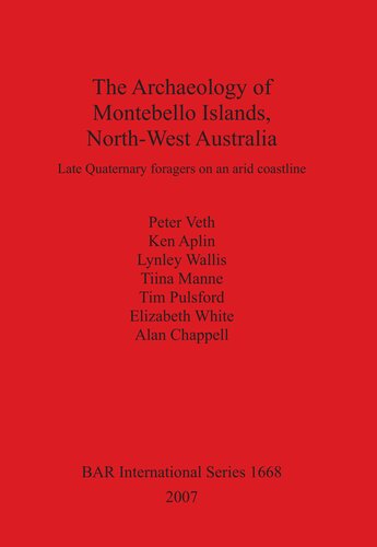 The Archaeology of Montebello Islands, North-West Australia: Late Quaternary foragers on an arid coastline