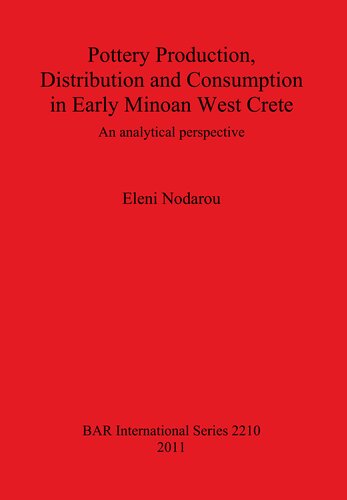 Pottery Production, Distribution and Consumption in Early Minoan West Crete: An analytical perspective