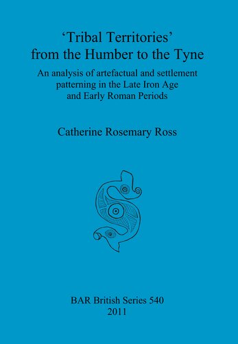 'Tribal Territories' from the Humber to the Tyne: An analysis of artefactual and settlement patterning in the Late Iron Age and Early Roman Periods