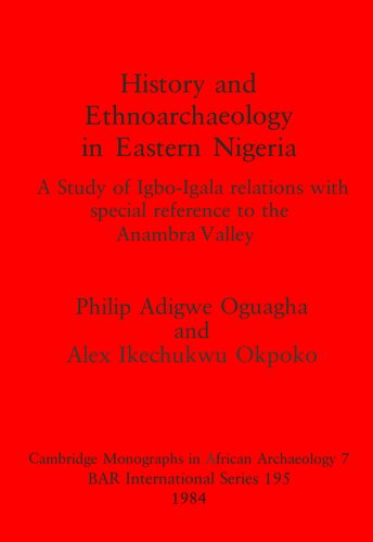 History and Ethnoarchaeology in Eastern Nigeria: A Study of Igbo-Igala relations with special reference to the Anambra Valley
