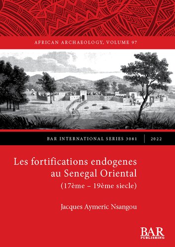 Les fortifications endogenes au Senegal Oriental (17ème – 19ème siecle)