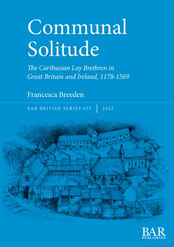 Communal Solitude: The Carthusian Lay Brethren in Great Britain & Ireland, 1178-1569