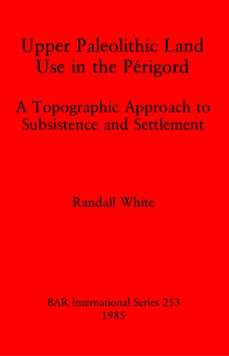 Upper Paleolithic Land Use in the Périgord: A Topographic Approach to Subsistence and Settlement