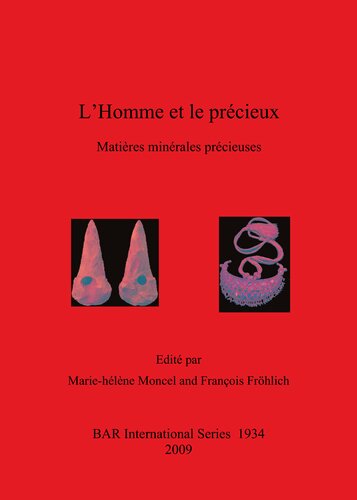 L'Homme et le précieux: Matières minérales précieuses de la Préhistoire à aujourd'hui