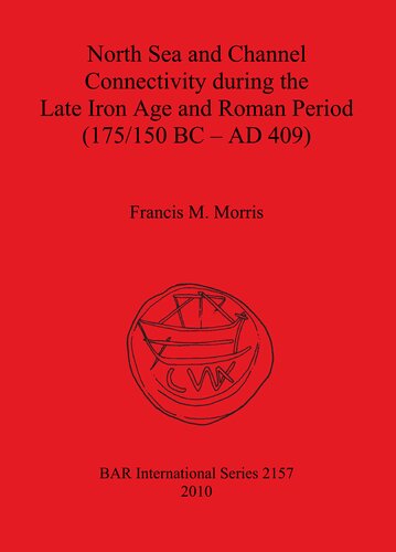 North Sea and Channel Connectivity during the Late Iron Age and Roman Period (175/150 BC-AD 409)