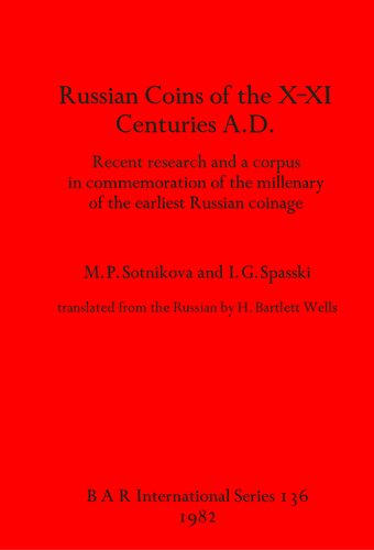 Russian coins of the X-XI Centuries A.D.: Recent research and a corpus in commemoration of the millenary of the earliest Russian coinage