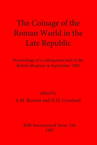 The Coinage of the Roman World in the Late Republic: Proceedings of a colloquium held at the British Museum in September 1985