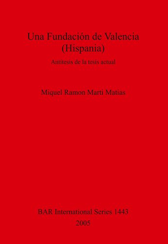 Una Fundación de Valencia (Hispania): Antítesis de la tesis actual