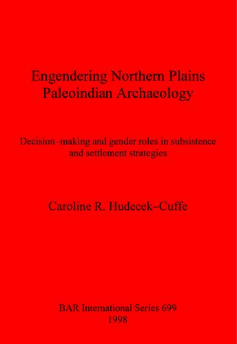 Engendering Northern Plains Paleoindian Archaeology: Decision-making and gender roles in subsistence and settlement strategies