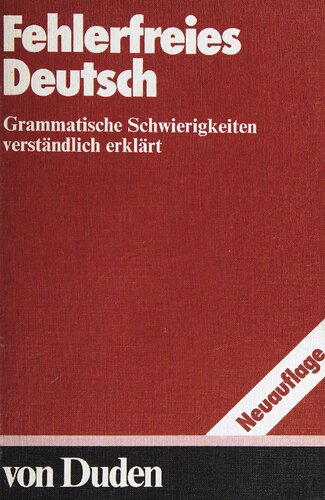Duden: Fehlerfreies Deutsch: Grammatische Schwierigkeiten verständlich erklärt