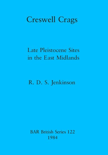 Creswell Crags: Late Pleistocene Sites in the East Midlands