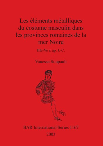 Les éléments métalliques du costume masculin dans les provinces romaines de la mer Noire: IIIe-Ve s. ap. J.-C.