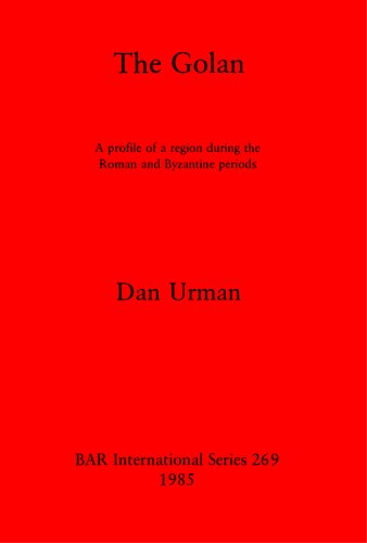 The Golan: A profile of a region during the Roman and Byzantine periods