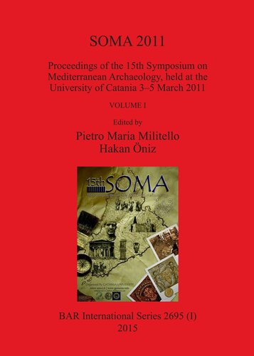 SOMA 2011: Proceedings of the 15th Symposium on Mediterranean Archaeology, held at the University of Catania 3-5 March 2011