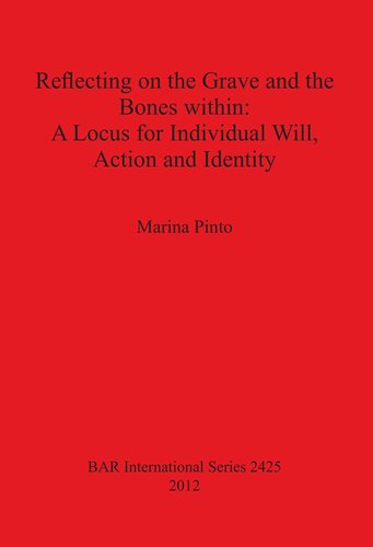 Reflecting on the Grave and the Bones within: A Locus for Individual Will, Action and Identity