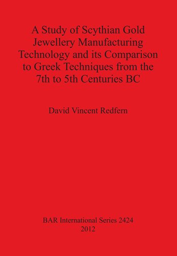 A Study of Scythian Gold Jewellery Manufacturing Technology and its Comparison to Greek Techniques from the 7th to 5th Centuries BC