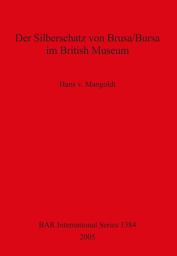 Der Silberschatz von Brusa/Bursa im British Museum