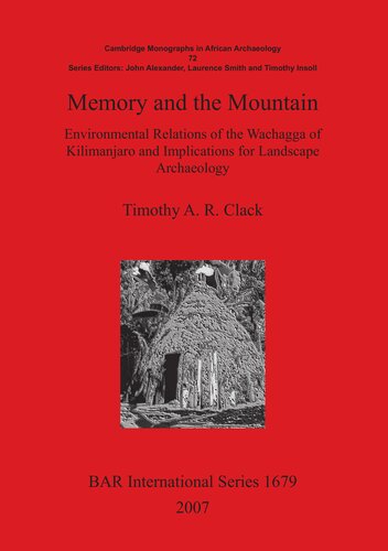 Memory and the Mountain: Environmental Relations of the Wachagga of Kilimanjaro and Implications for Landscape Archaeology