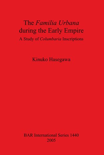 The Familia Urbana during the Early Empire: A Study of Columbaria Inscriptions
