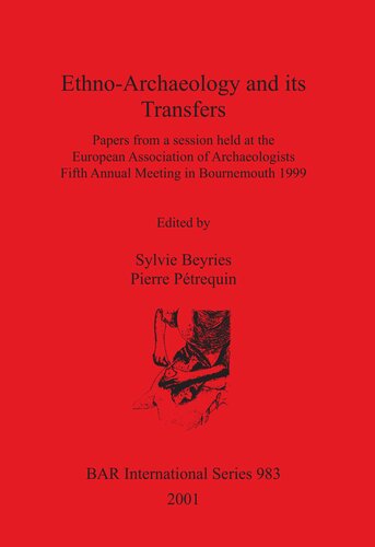 Ethno-Archaeology and its Transfers: Papers from a session held at the European Association of Archaeologists Fifth Annual Meeting in Bournemouth 1999