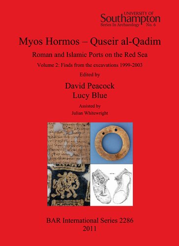 Myos Hormos – Quseir al-Qadim: Roman and Islamic Ports on the Red Sea. Volume 2: Finds from the excavations 1999-2003