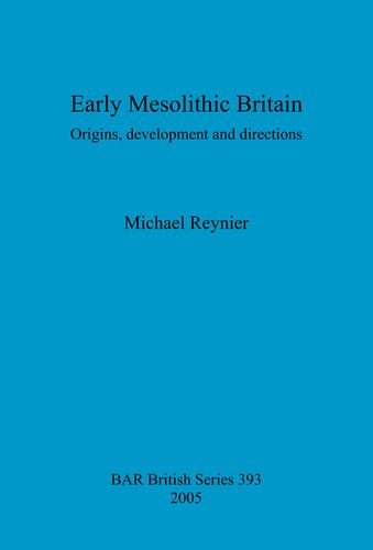 Early Mesolithic Britain: Origins, development and directions