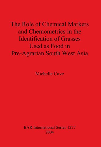 The Role of Chemical Markers and Chemometrics in the Identification of Grasses Used as Food in Pre-Agrarian South West Asia