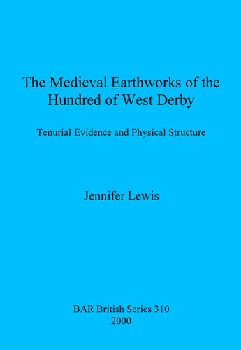 The Medieval Earthworks of the Hundred of West Derby: Tenurial Evidence and Physical Structure