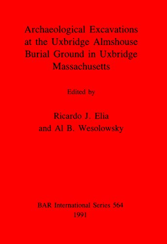 Archaeological Excavations at the Uxbridge Almshouse Burial Ground in Uxbridge, Massachusetts