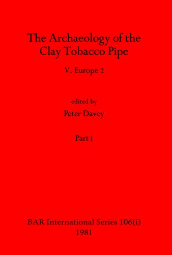 The Archaeology of the Clay Tobacco Pipe V, Parts i and ii: Europe 2