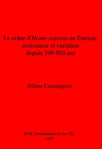 Le crâne d'Homo sapiens en Eurasie: croissance et variation depuis 100 000 ans