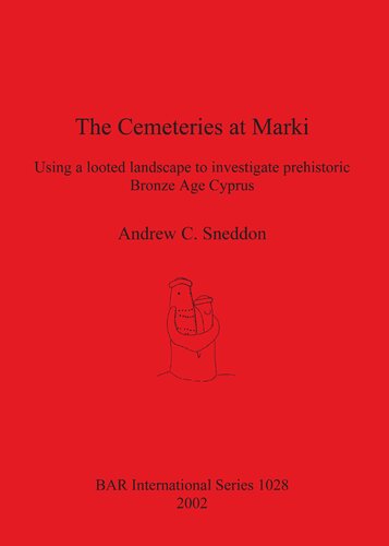The Cemeteries at Marki: Using a looted landscape to investigate prehistoric Bronze Age Cyprus