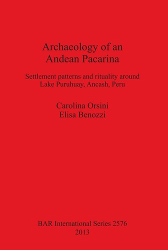 Archaeology of an Andean Pacarina: Settlement Patterns and rituality around Lake Puruhuay Ancash Peru
