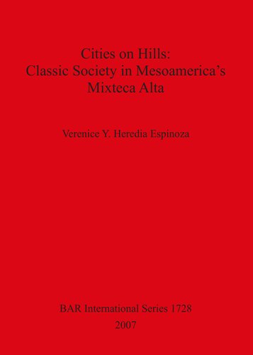 Cities on Hills: Classic Society in Mesoamerica's Mixteca Alta