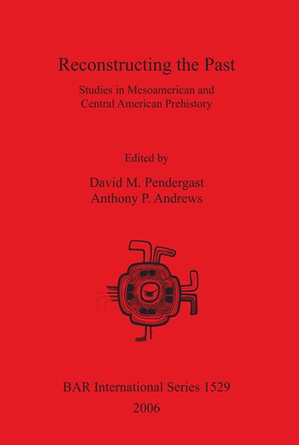 Reconstructing the Past: Studies in Mesoamerican and Central American Prehistory