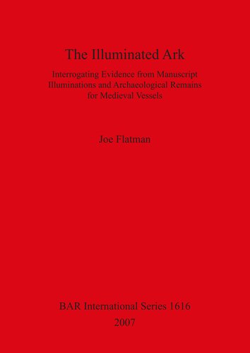 The Illuminated Ark: Interrogating Evidence from Manuscript Illuminations and Archaeological Remains for Medieval Vessels