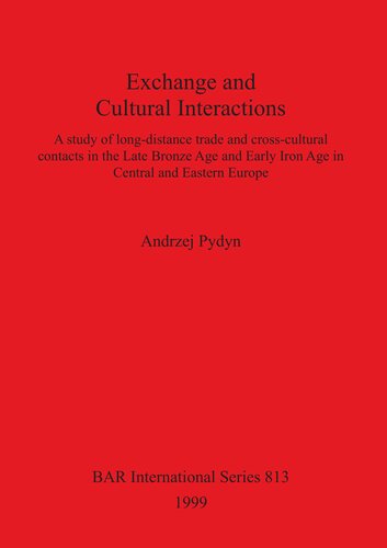 Exchange and Cultural Interactions: A study of long-distance trade and cross-cultural contacts in the Late Bronze Age and Early Iron Age in Central and Eastern Europe