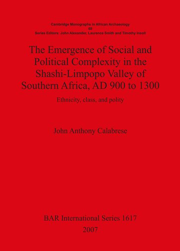 The Emergence of Social and Political Complexity in the Shashi-Limpopo Valley of Southern Africa, AD 900 to 1300: Ethnicity, class and polity