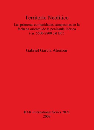 Territorio Neolítico: Las primeras comunidades campesinas en la fachada oriental de la península Ibérica (ca. 5600-2800 cal BC)