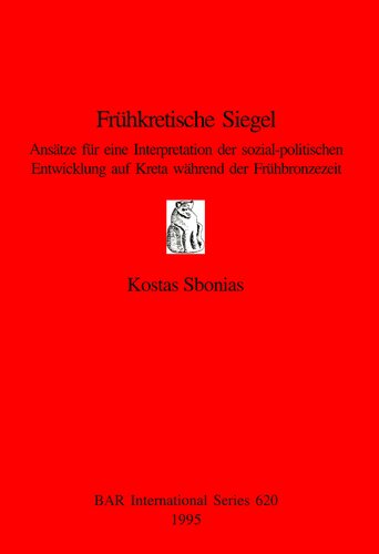 Frühkretische Siegel: Ansätze für eine Interpretation der sozial-politischen Entwicklung auf Kreta während der Frühbronzezeit