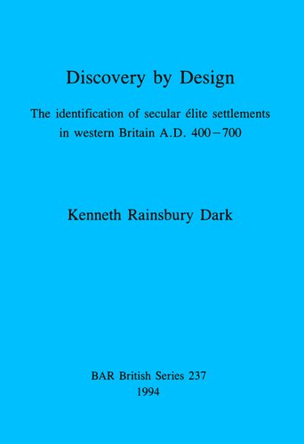 Discovery by Design: The identification of secular elite settlements in western Britain A.D. 400-700